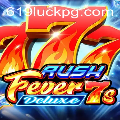 Exploring RushFever7sDeluxe: A Thrilling Slot Adventure by 619luck.com Oficial Slots Brasil #1